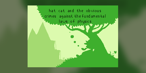 Cover image for Hat Cat and the Obvious Crimes Against the Fundamental Laws of Physics