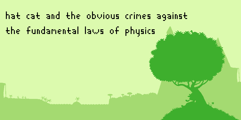 Hat Cat and the Obvious Crimes Against the Fundamental Laws of Physics