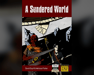 A Sundered World - A Dungeon World Campaign Setting   - A campaign setting that takes place after the end of the worlds. 