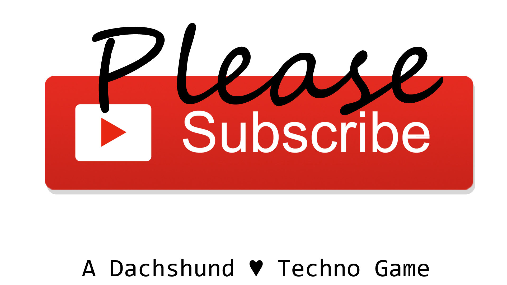 Please Subscribe by Dachshund ♥ Techno