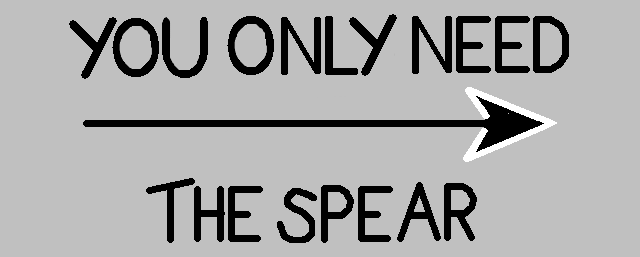 You Only Need the Spear