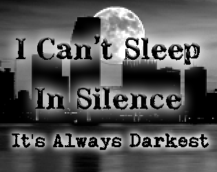 I Can't Sleep In Silence - It's Always Darkest