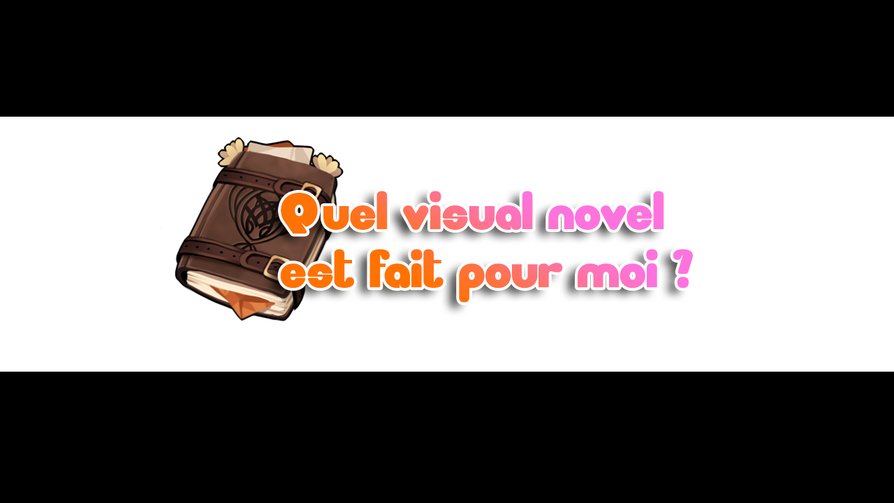 Quel Visual Novel est fait pour moi ?