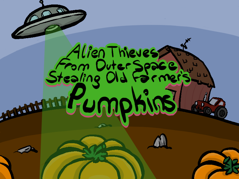 Cover image for Alien Thieves From Outer Space Stealing Old Farmer's Pumpkins