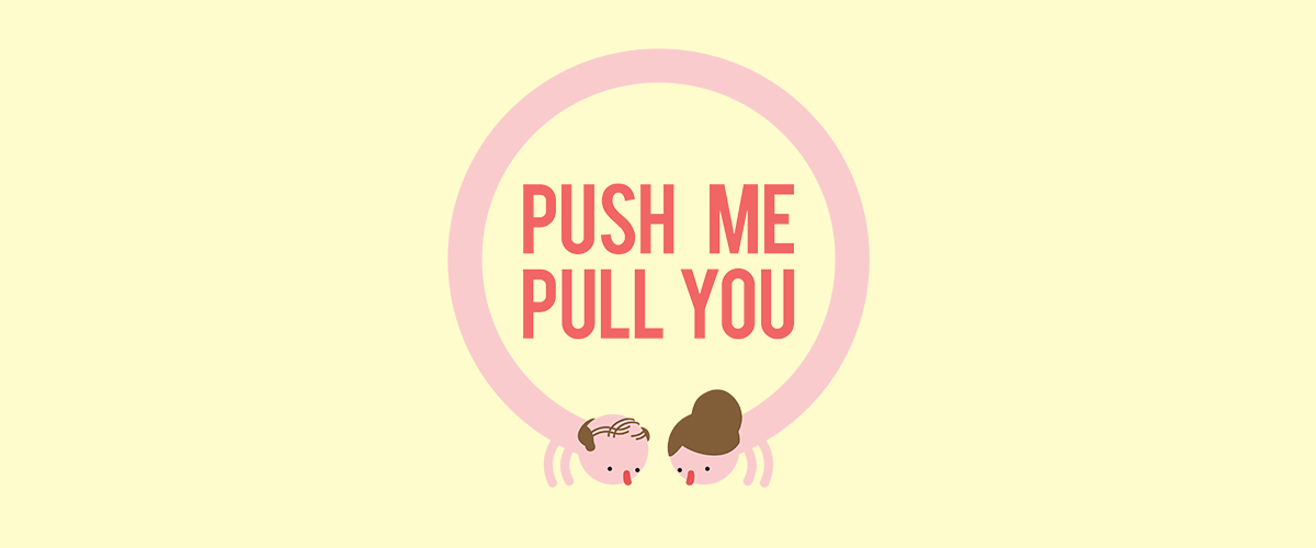 Push Me Pull You