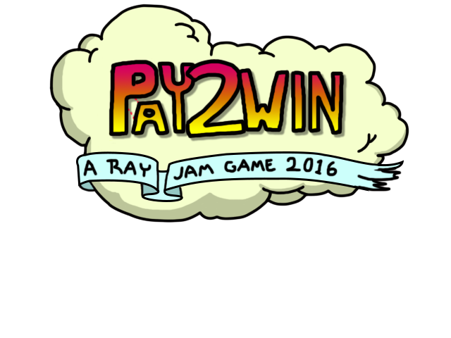 Pay2Win - A RAY Jam Game 2016