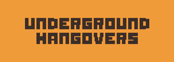 Underground Hangovers