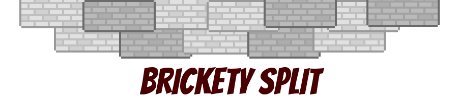 Brickety Split