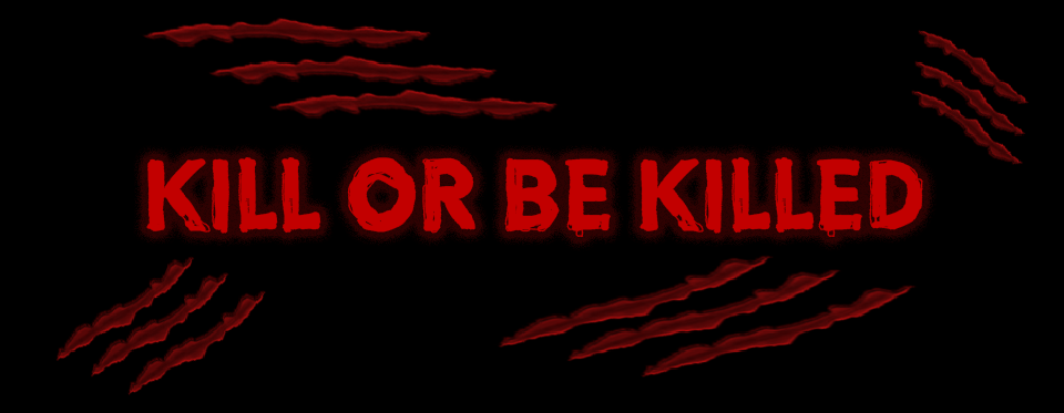 Kill Or Be Killed