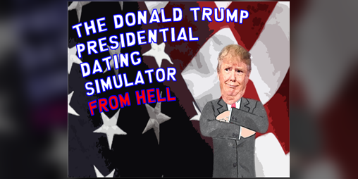 Cover image for The Donald Trump Dating Simulator from Hell