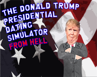 Cover image for The Donald Trump Dating Simulator from Hell