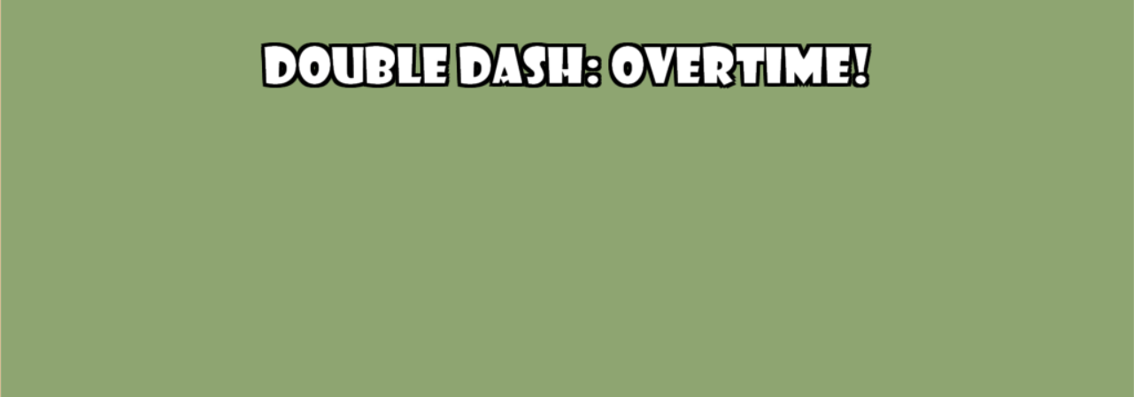 Double Dash Overtime!