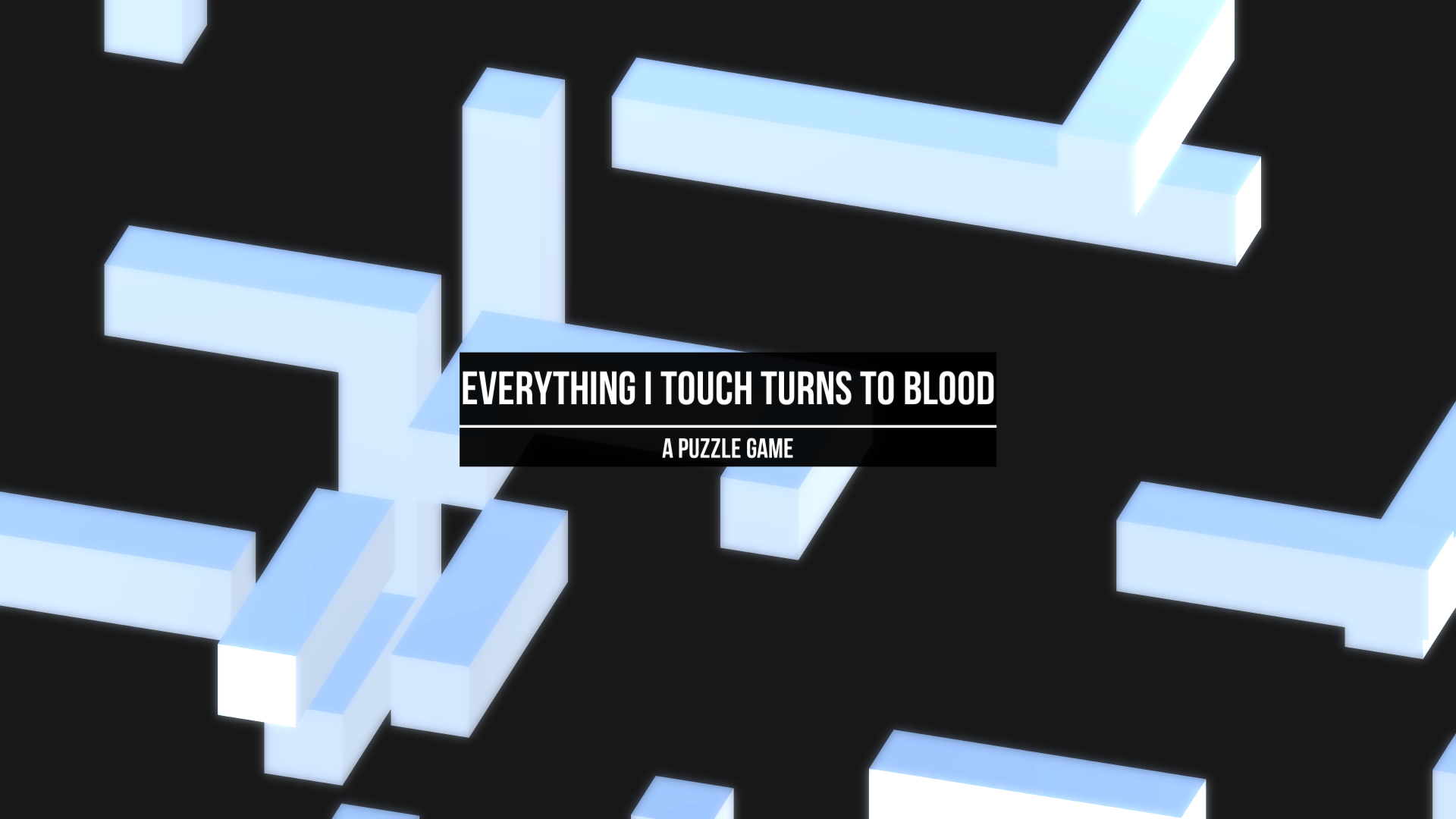 Everything I Touch Turns to Blood