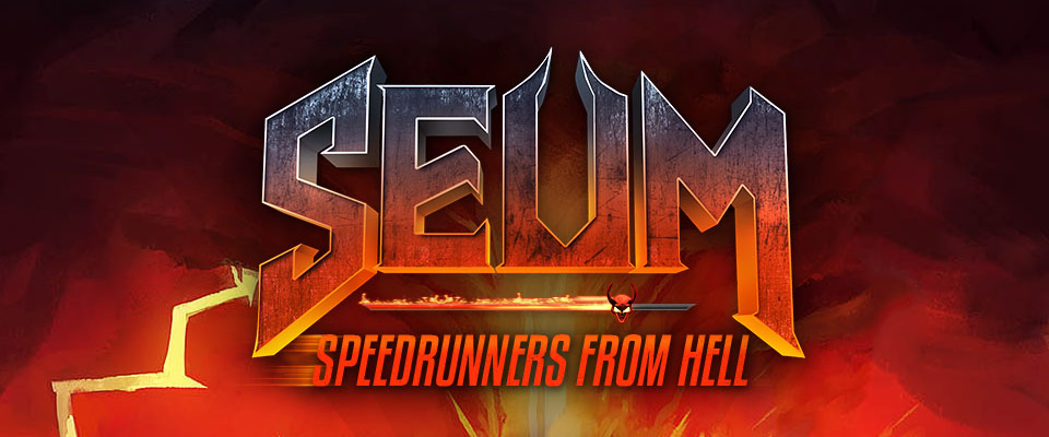 SEUM: Speedrunners from Hell on