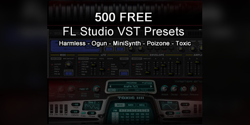 500 FREE FL Studio VST Presets by Psionic Games