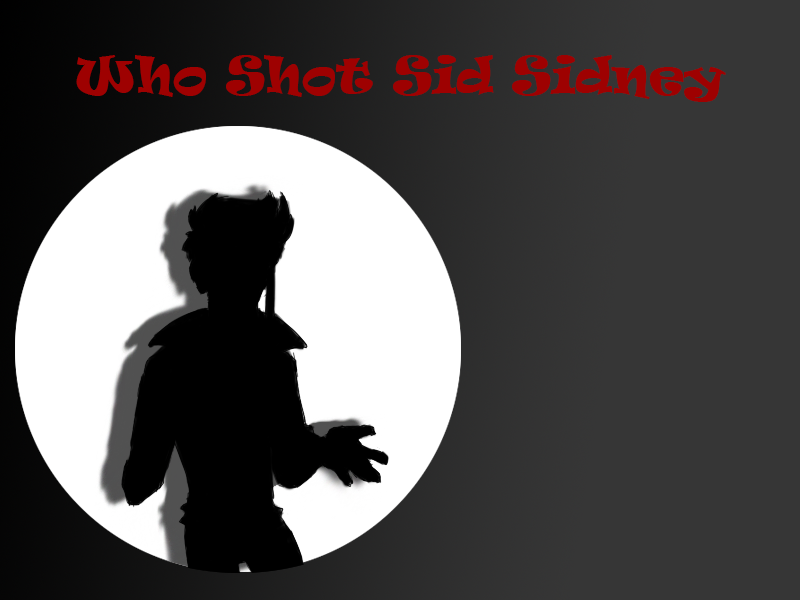 Who Shot Sid Sidney?!