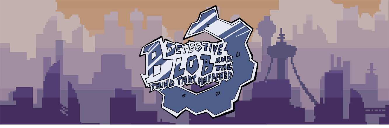 Detective Blob and the Thing that Happened