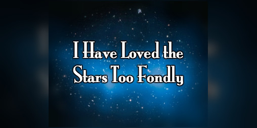 Cover image for I Have Loved the Stars Too Fondly