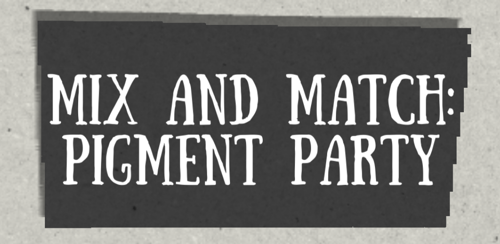 Mix and Match: Pigment Party