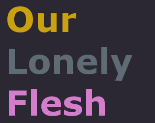 Our Lonely Flesh Mac OS Our Lonely Flesh Mac OS