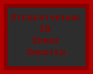 Stereotypical 2D Space Shooter