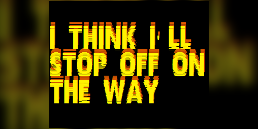 Cover image for I THINK I'LL STOP OFF ON THE WAY