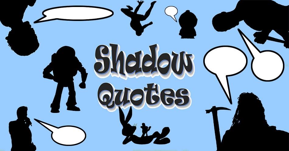Shadow Quotes