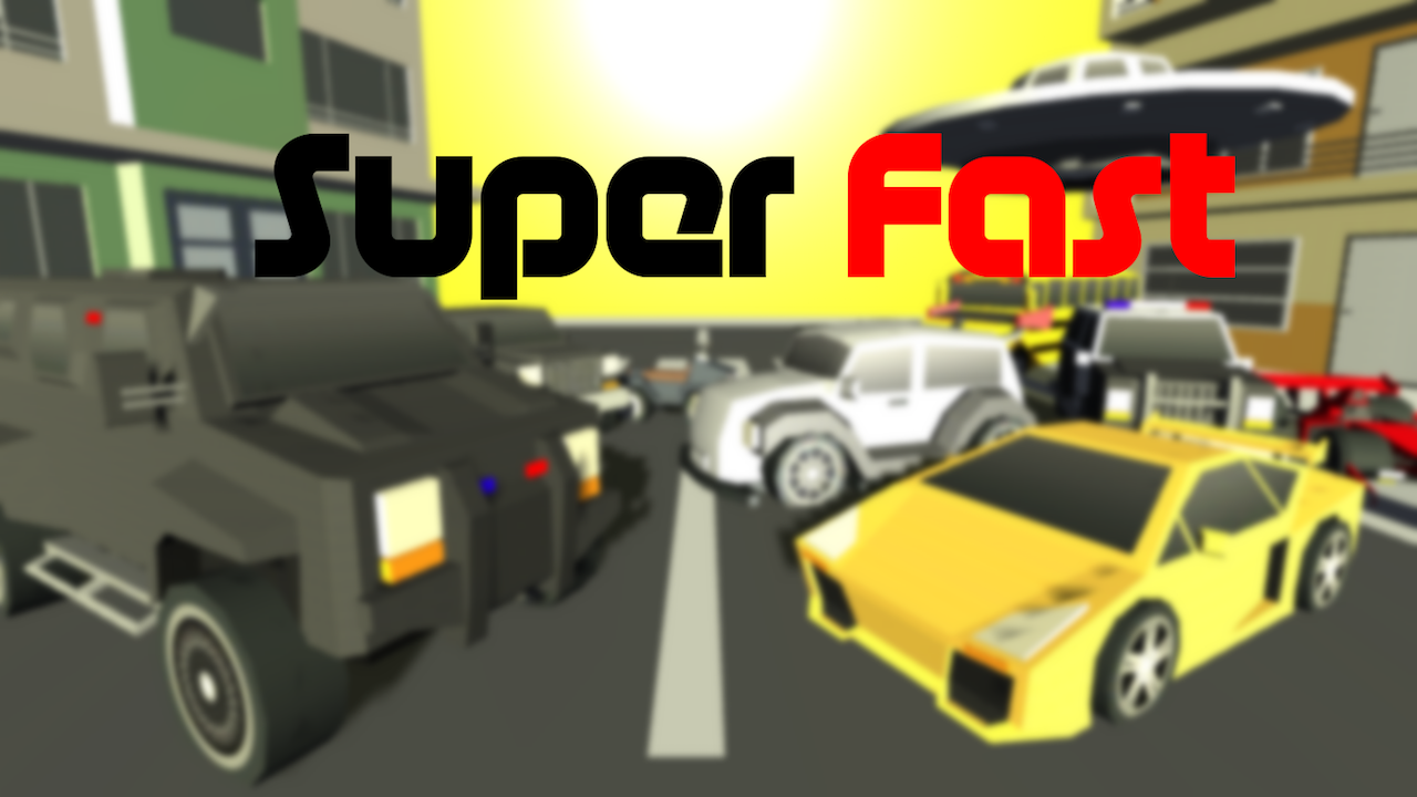 Super Fast