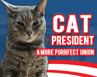Cover image for Cat President ~A More Purrfect Union~
