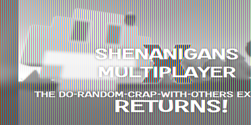 Cover image for Shenanigans Multiplayer X