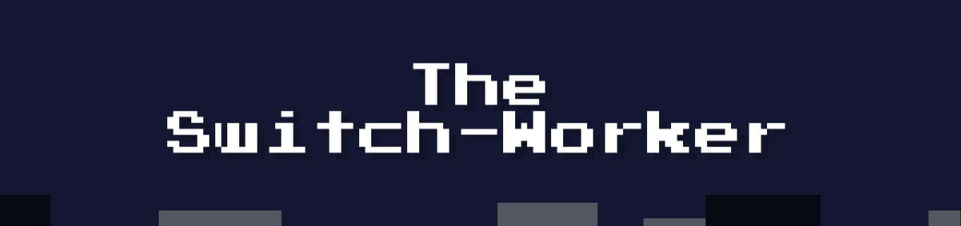 The Switch-Worker