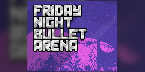 Cover image for FRIDAY NIGHT BULLET ARENA