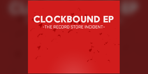 Cover image for CLOCKBOUND EP over n' over Demo: The Record Store Incident