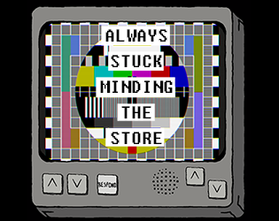 Cover image for Always Stuck Minding The Store