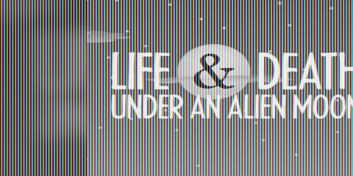Cover image for Life & Death under an Alien Moon