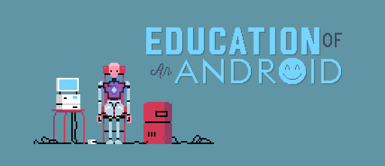 Education of an Android