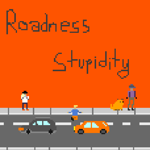 Roadness Stupidity