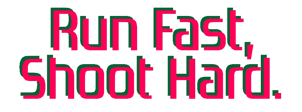 Run Fast, Shoot Hard (Demo)