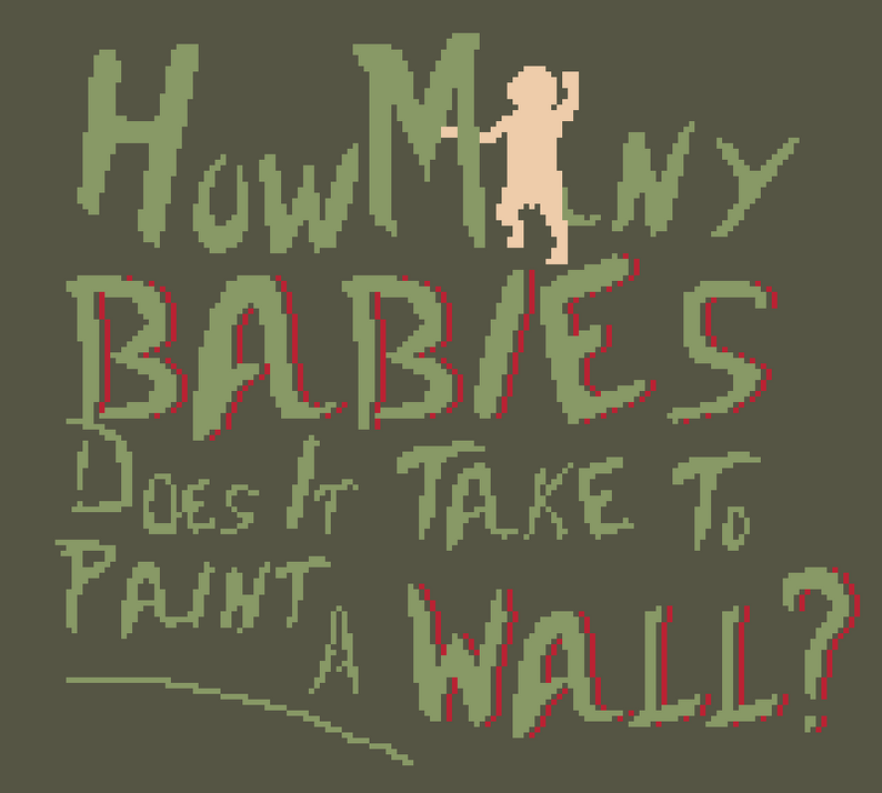 How Many Babies Does It Take To Paint A Wall? by mygameisabadjoke