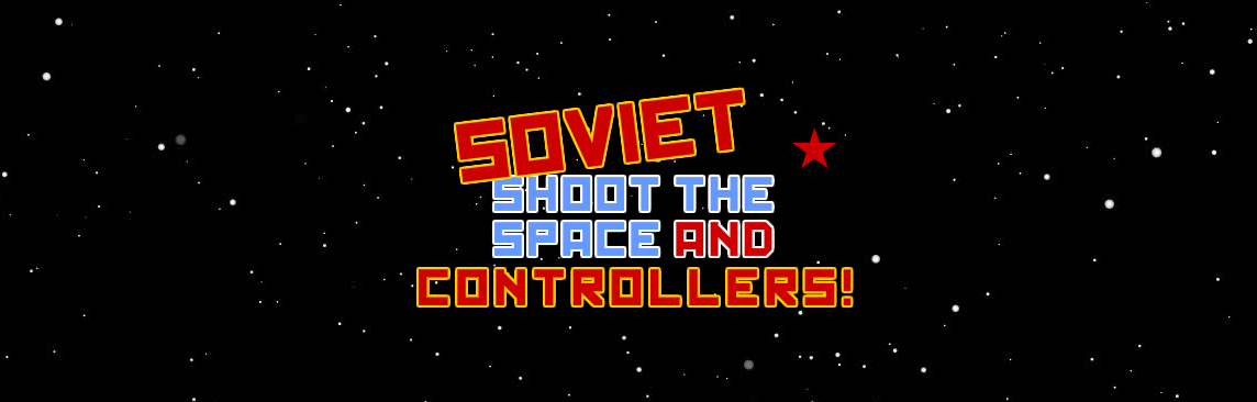 Soviet Shoot the Space and Controllers!