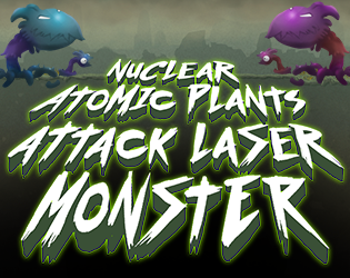 Nuclear Atomic Plant Attack Laser Monster (N.A.P.A.L.M)
