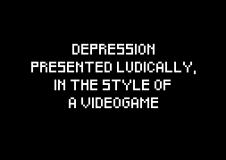 Cover image for Depression, Presented Ludically, In The Form Of A Videogame