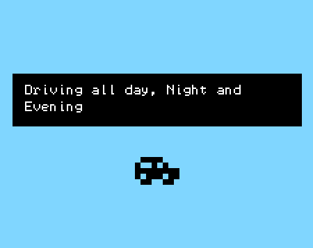 Driving All Day, Night, and Evening