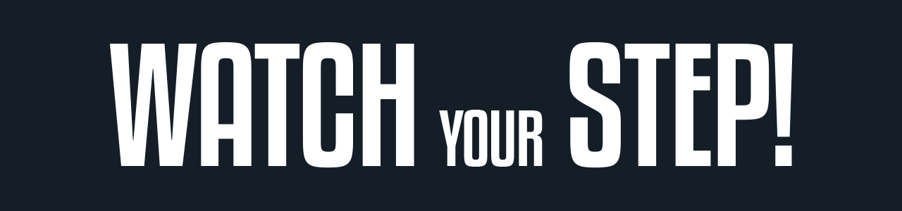 Watch your Step: Reborn