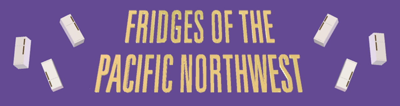 Fridges of the Pacific Northwest