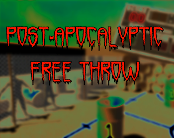 Post-apocalyptic Free Throw