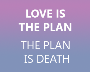 Love is the Plan, the Plan is Death
