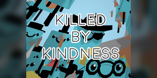 Cover image for Killed By Kindness