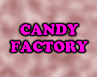 Candy Factory by not_bigm