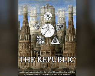 The Republic   - A tabletop rpg about Social Justice, Element Bending, and Piles of Dice 
